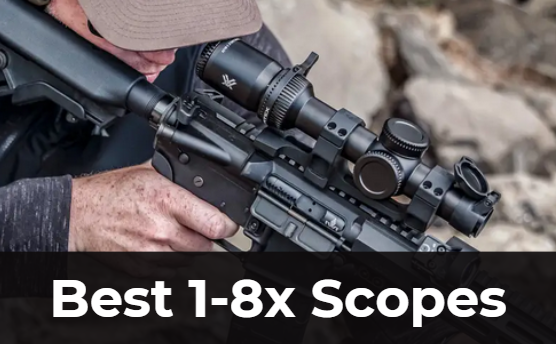 7 Best 1-8x Scopes