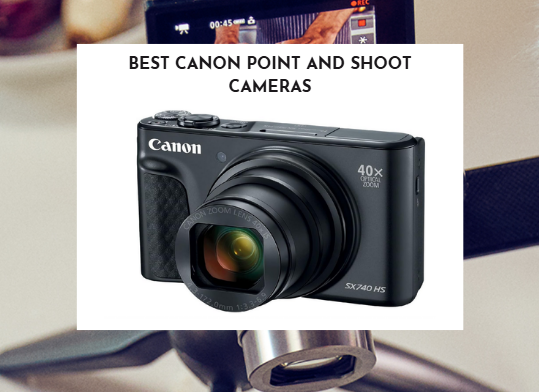 Best Canon Point and Shoot Cameras