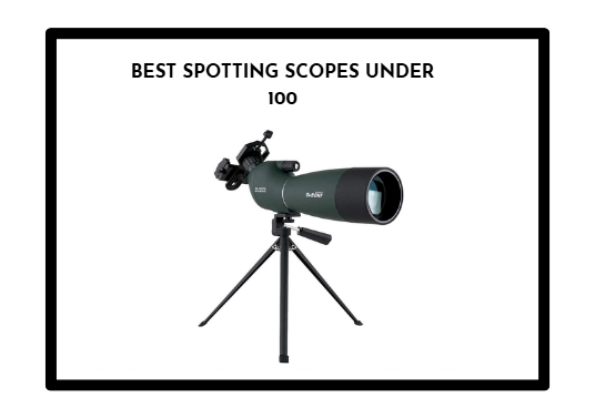 Best Spotting Scopes under 100