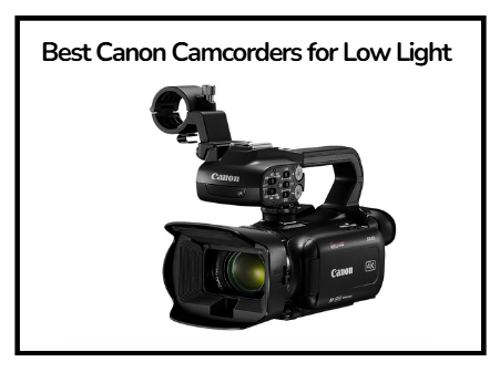 Best Canon Camcorders for Low Light