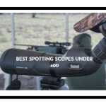 Best Spotting Scopes under 400