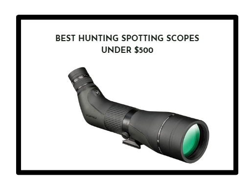 7 Best Hunting Spotting Scopes under $500