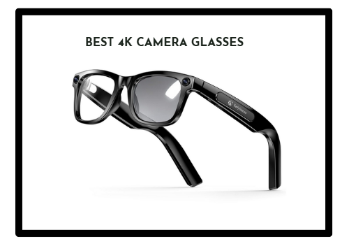 Best 4k Camera Glasses