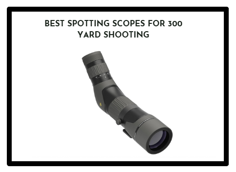 Best Spotting Scopes for 300 Yard Shooting