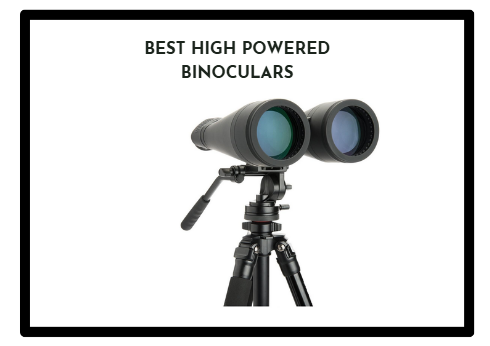 Best High Powered Binoculars