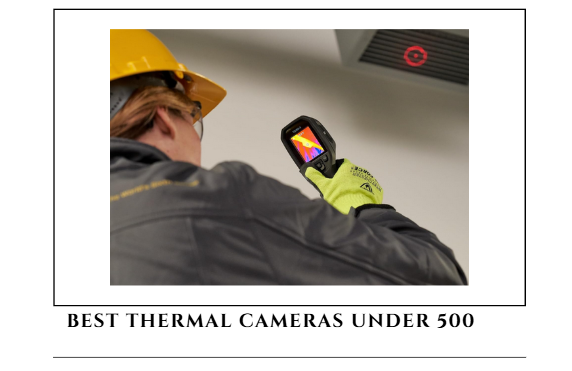 Best Thermal Cameras under 500