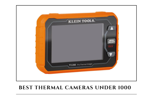 6 Best Thermal Cameras under 1000