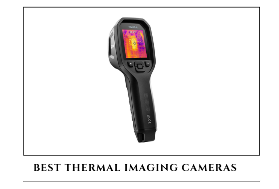 10 Best Thermal Imaging Cameras