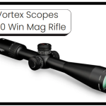Best Vortex Scopes for 300 Win Mag Rifle