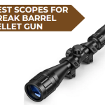 Best Scopes for Break Barrel Pellet Gun