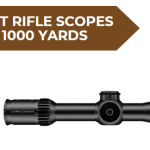 Best Rifle Scopes for 1000 Yards