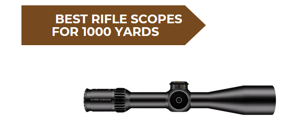 7 Best Rifle Scopes for 1000 Yards
