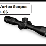 Best Vortex Scopes for 30-06​