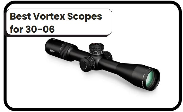 Best Vortex Scopes for 30-06​