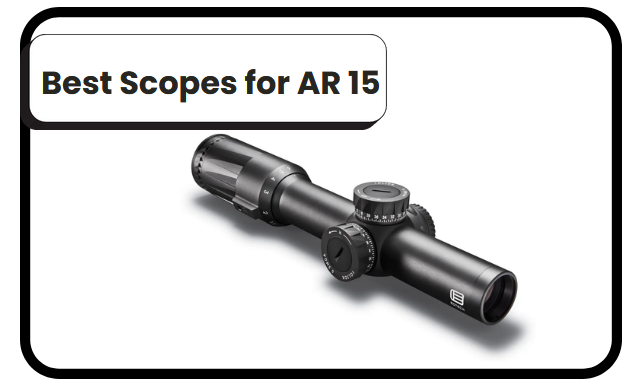 7 Best Scopes for AR 15​