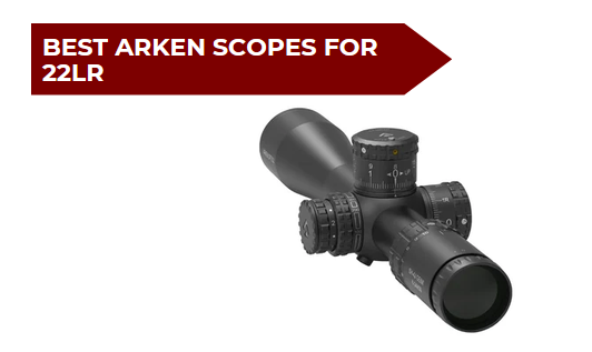 6 Best Arken Scopes for 22LR