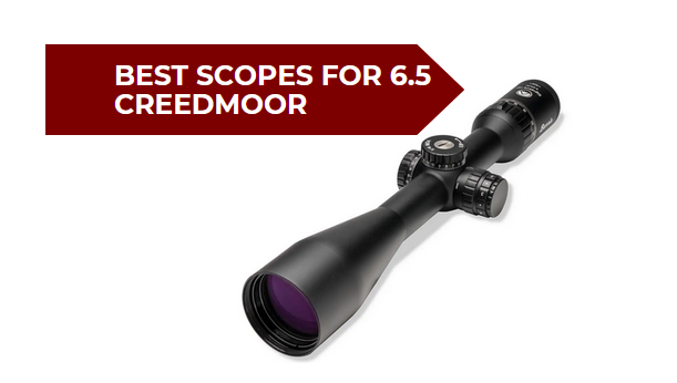 Best Scopes for 6.5 Creedmoor