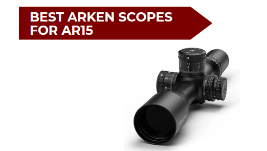 5 Best Arken Scopes for AR15