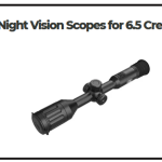 Best Night Vision Scopes for 6.5 Creedmoor​