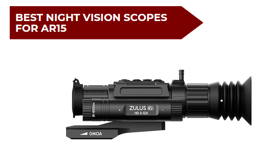 5 Best Night Vision Scopes for AR15​