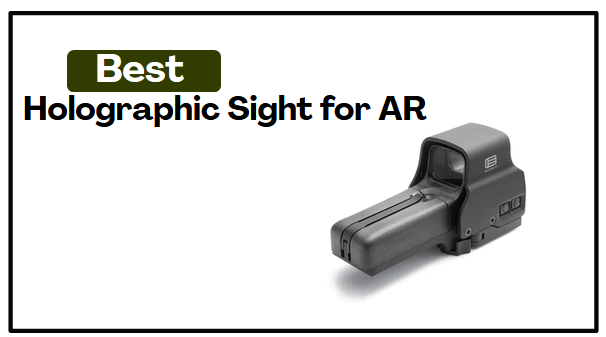 5 Best Holographic Sights for AR