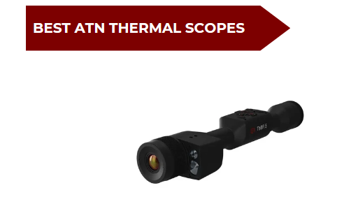8 Best ATN Thermal Scope​s
