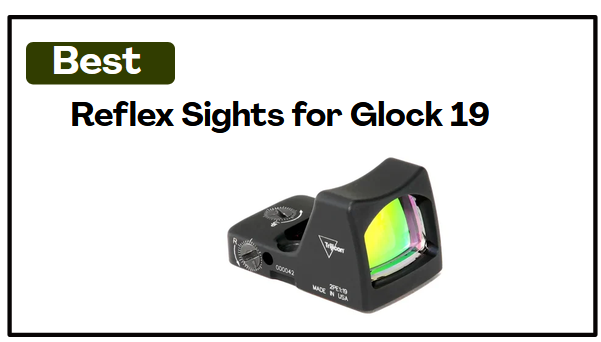 6 Best Reflex Sights for Glock 19