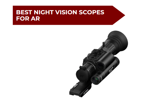 5 Best Night Vision Scopes for AR