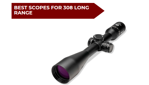 5 Best Scopes for 308 Long Range