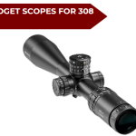 Best Budget Scopes for 308​