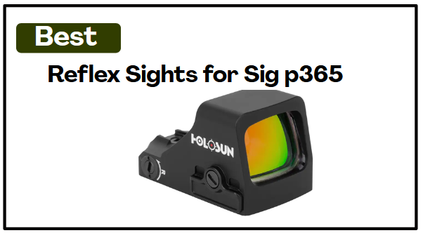 5 Best Reflex Sights for Sig p365